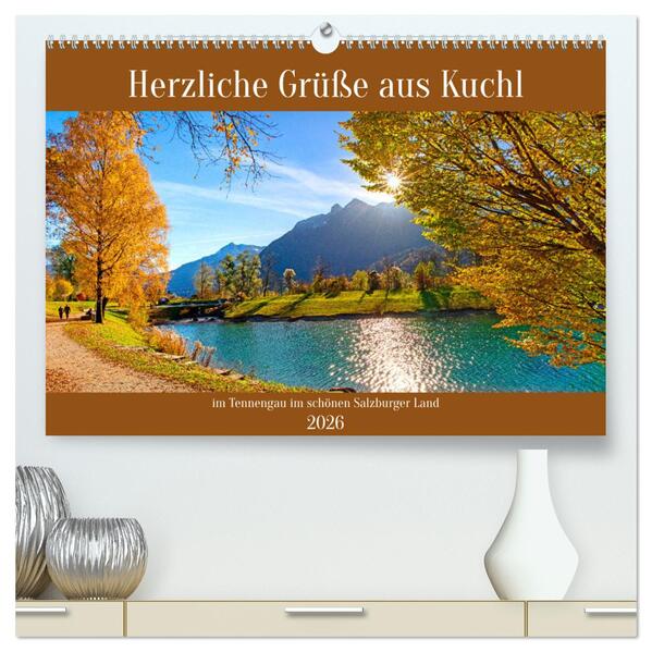 Herzliche Grüße aus Kuchl (hochwertiger Premium Wandkalender 2026 DIN A2 quer) Kunstdruck in Hochglanz