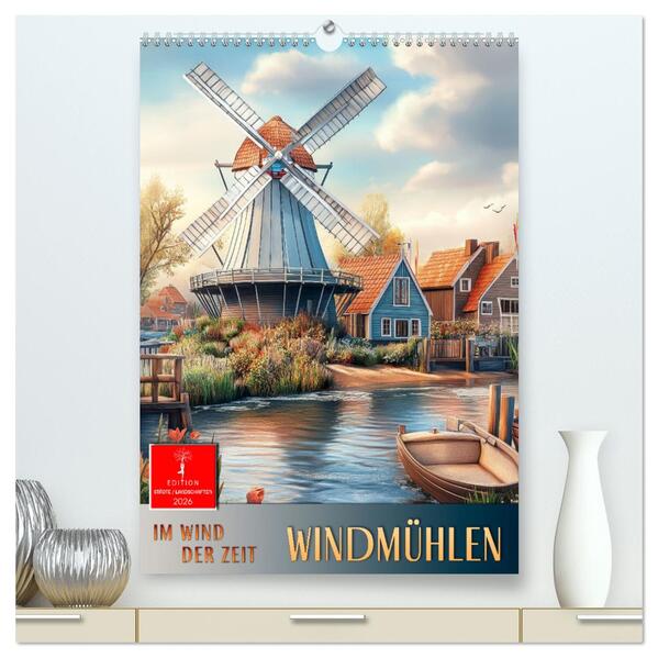Windmühlen - Im Wind der Zeit (hochwertiger Premium Wandkalender 2026 DIN A2 hoch) Kunstdruck in Hochglanz