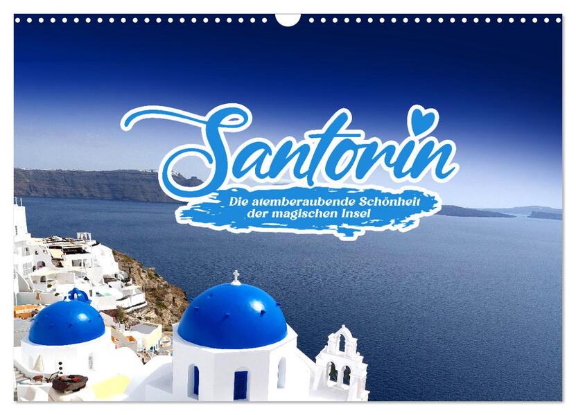 SANTORIN - Die atemberaubende Schönheit der magischen Insel (Wandkalender 2026 DIN A3 quer) CALVENDO Monatskalender