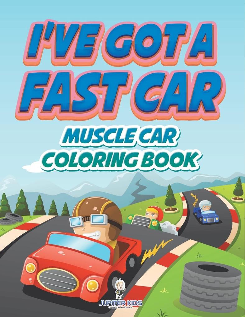 I've Got A Fast Car