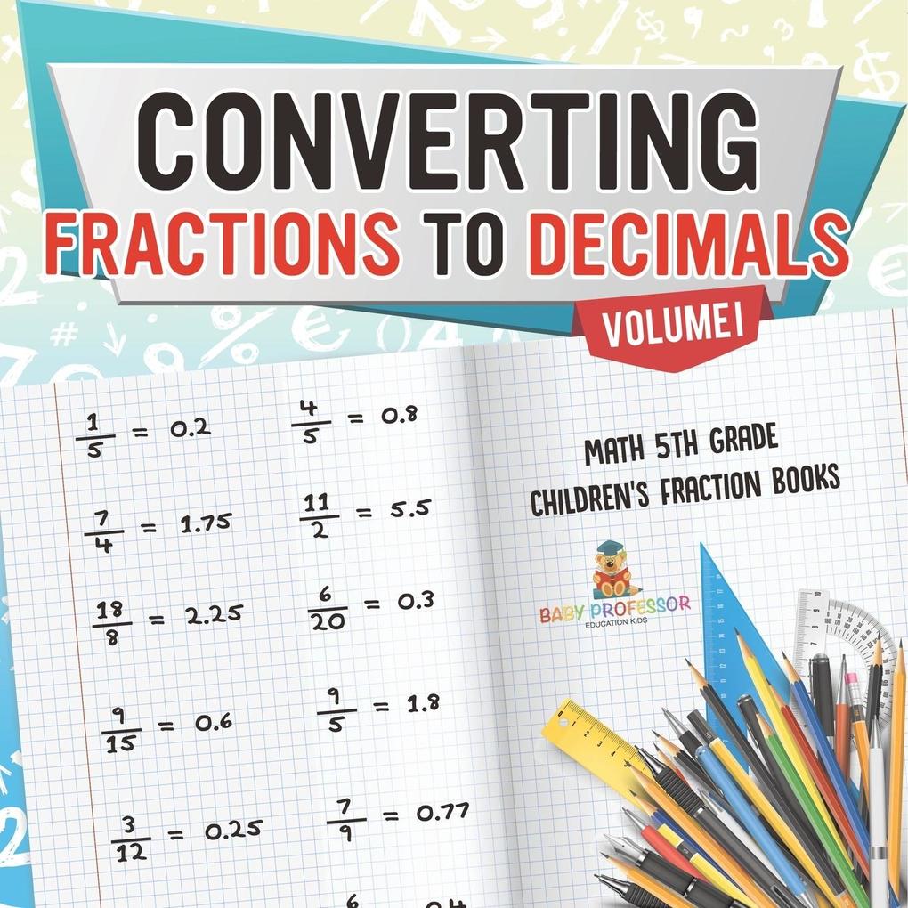Converting Fractions to Decimals Volume I - Math 5th Grade | Children's Fraction Books