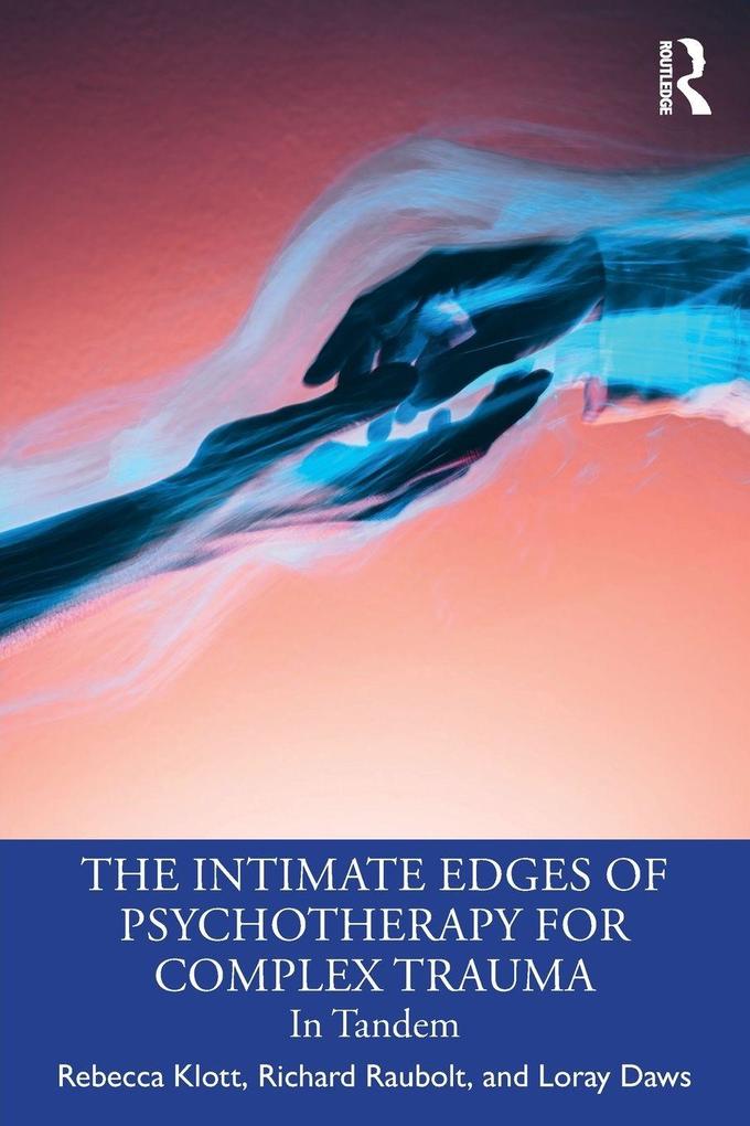 The Intimate Edges of Psychotherapy for Complex Trauma
