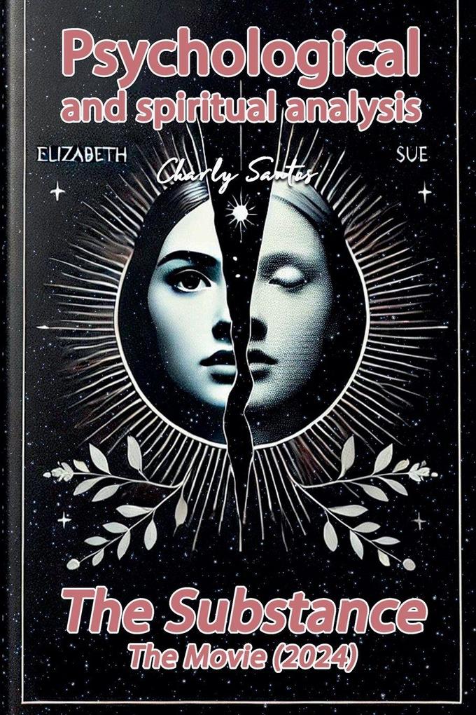 Psychological and spiritual analysis The Substance (The movie) 2024