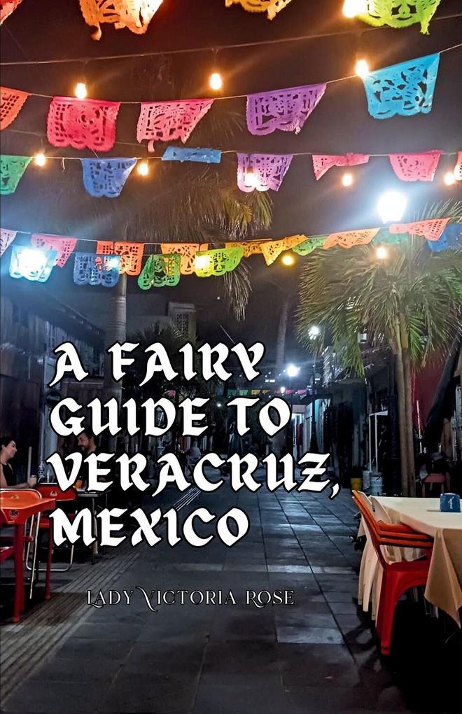 A Fairy Guide to Veracruz Mexico