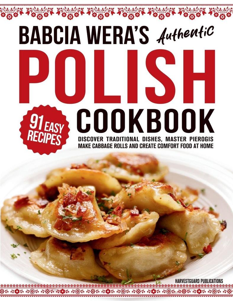 Babcia Wera's Authentic Polish Cookbook