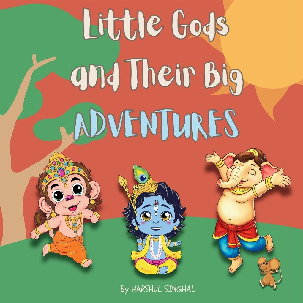 Little Gods and Their Big Adventures