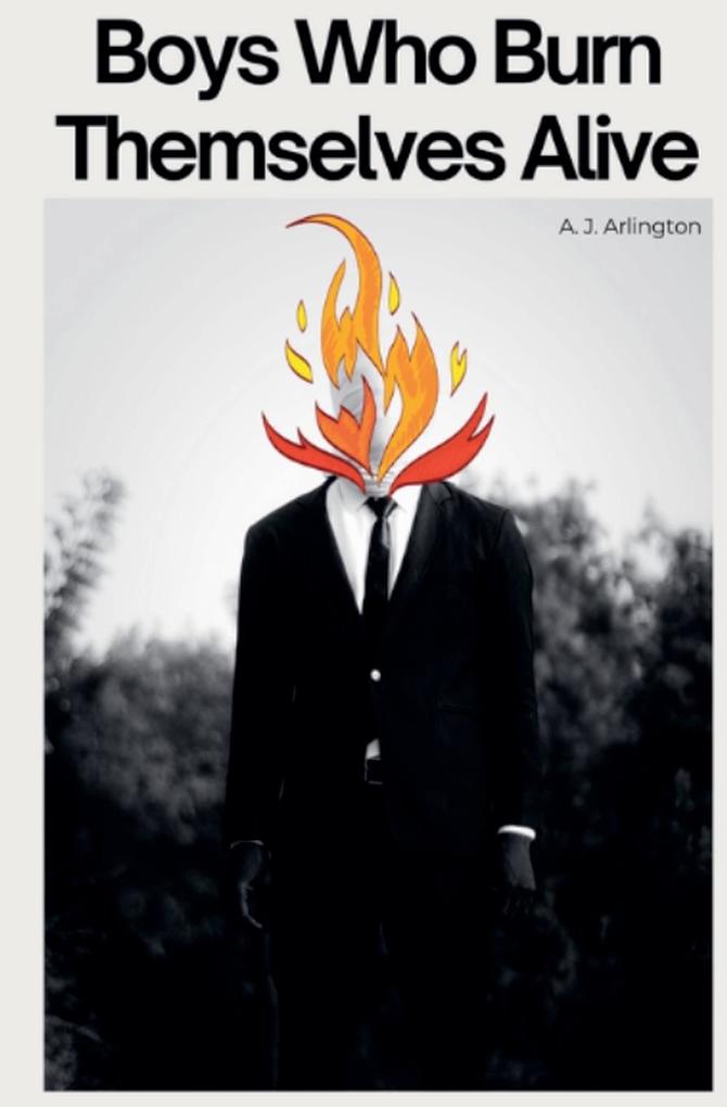 Boys Who Burn Themselves Alive
