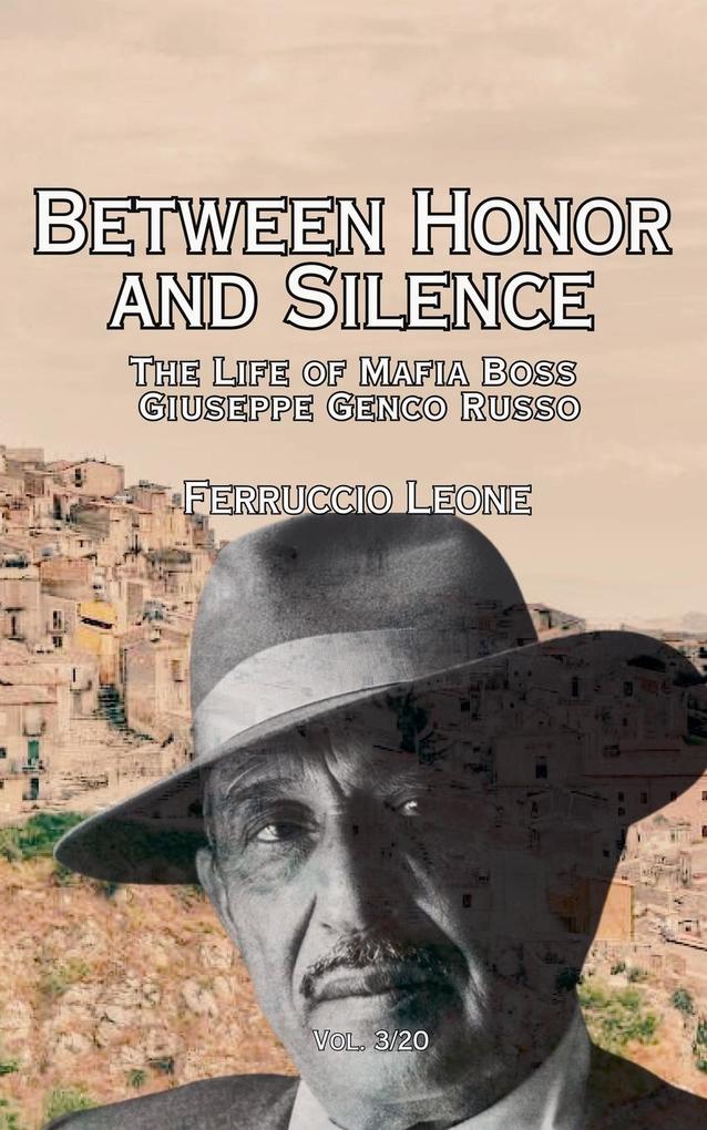 Between Honor and Silence The Life of Mafia Boss Giuseppe Genco Russo