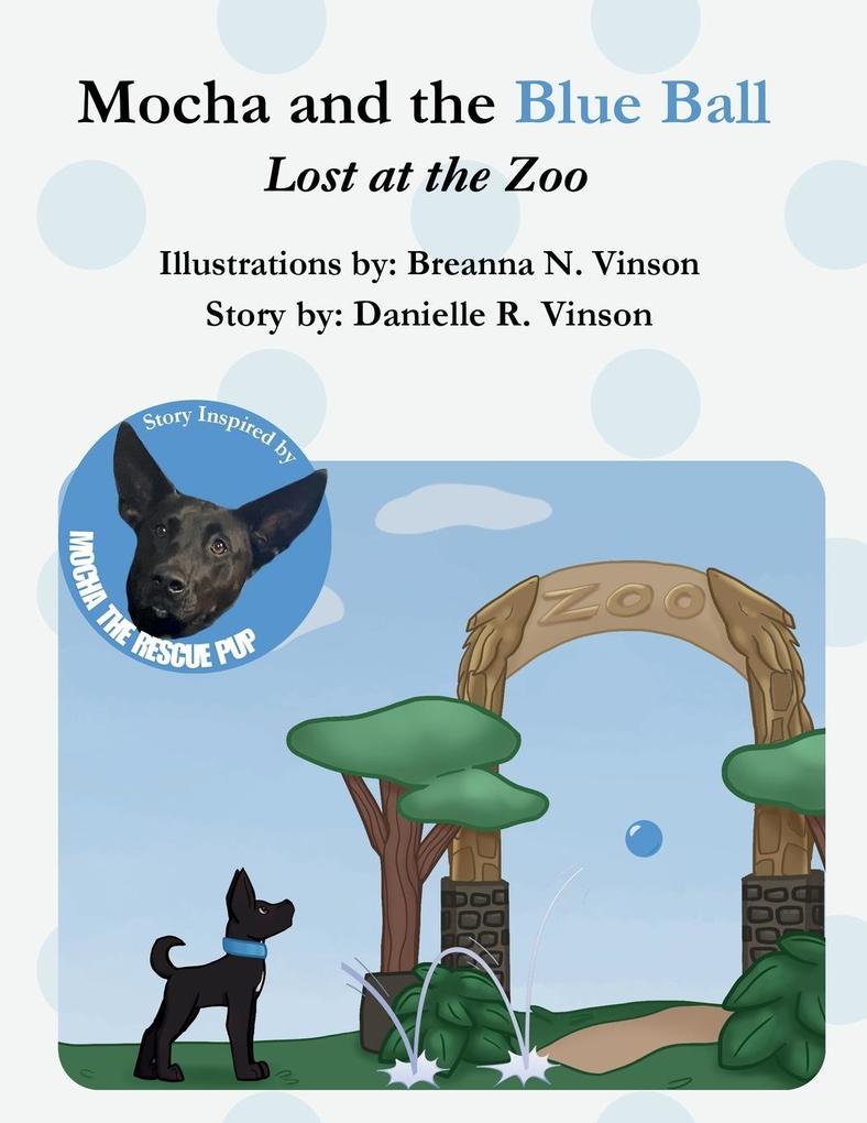 Mocha and the Blue Ball Lost at the Zoo