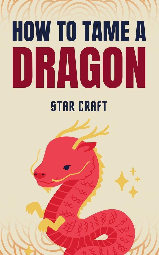 How to Tame a Dragon