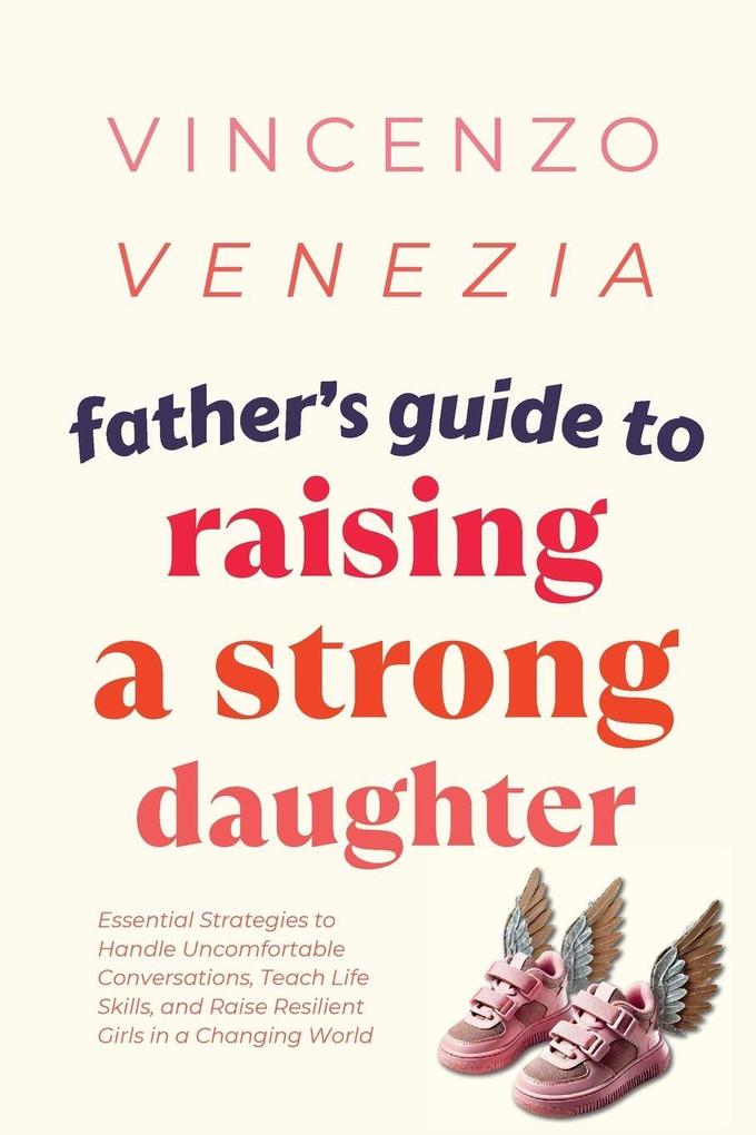 Father's Guide to Raising a Strong Daughter