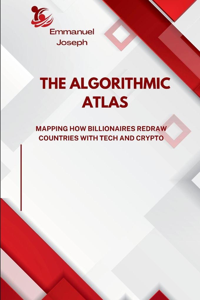 The Algorithmic Atlas Mapping How Billionaires Redraw Countries with Tech and Crypto