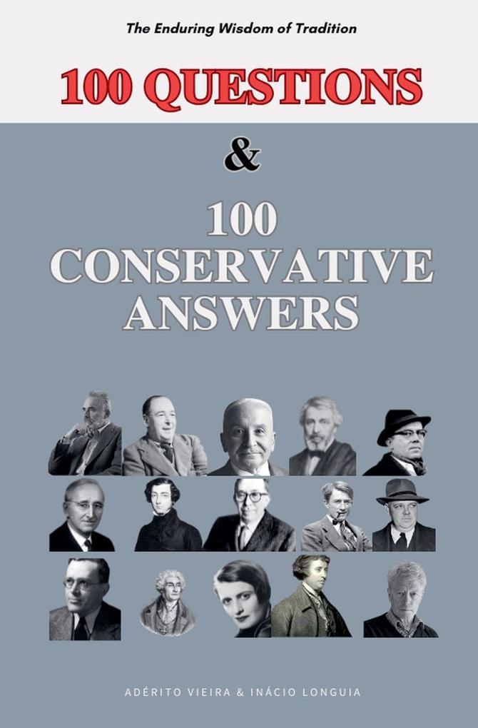100 Questions and 100 Conservative Answers - The Enduring Wisdom of Tradition