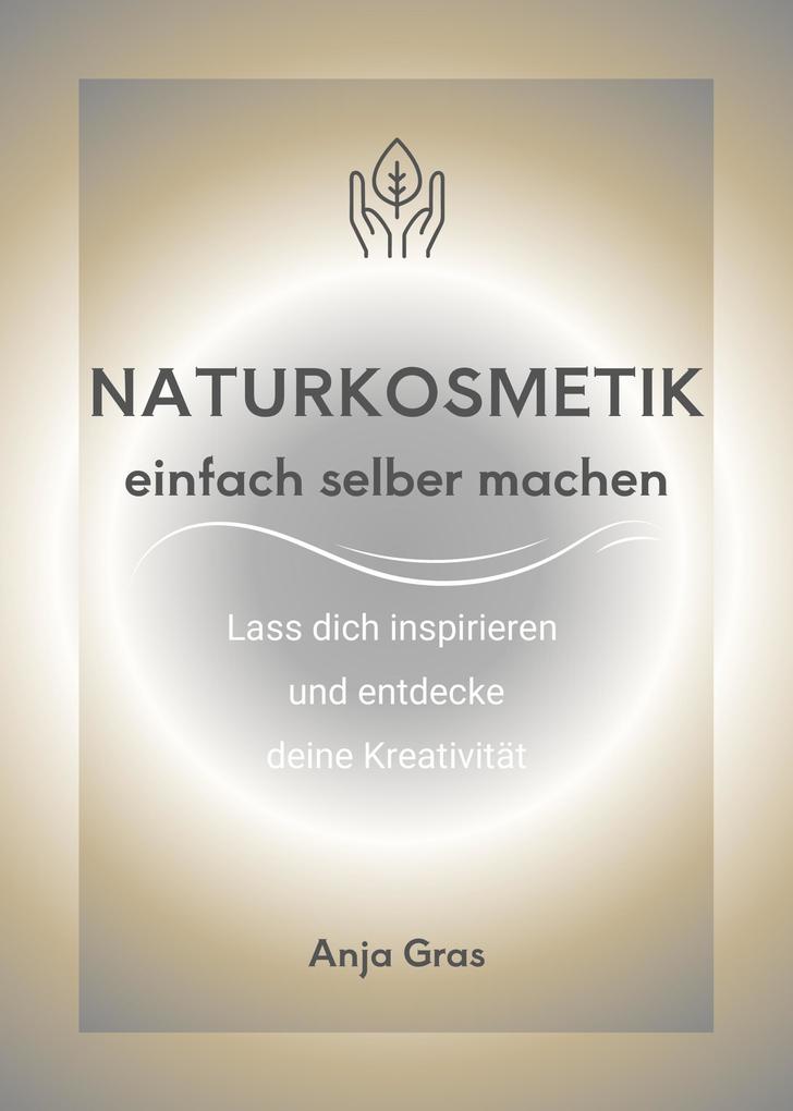 Naturkosmetik einfach selber machen