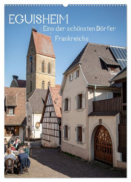 EGUISHEIM Eins der schönsten Dörfer Frankreichs (Wandkalender 2026 DIN A2 hoch) CALVENDO Monatskalender