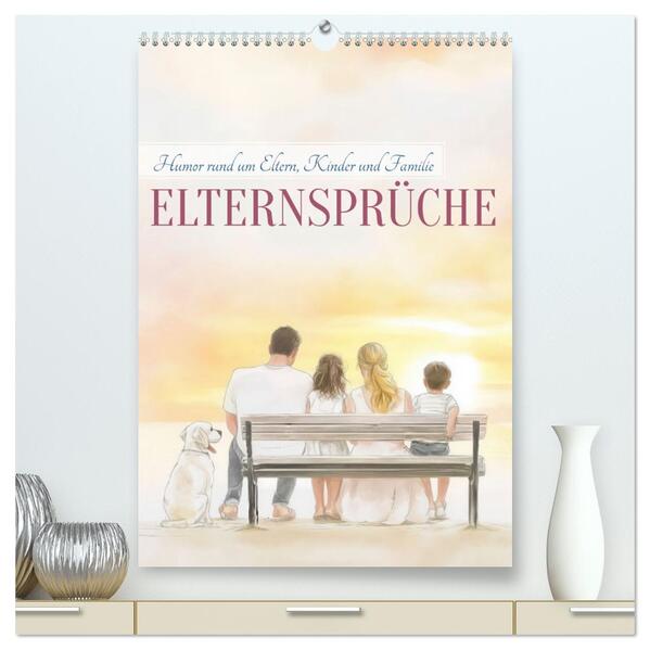 Elternsprüche (hochwertiger Premium Wandkalender 2026 DIN A2 hoch) Kunstdruck in Hochglanz