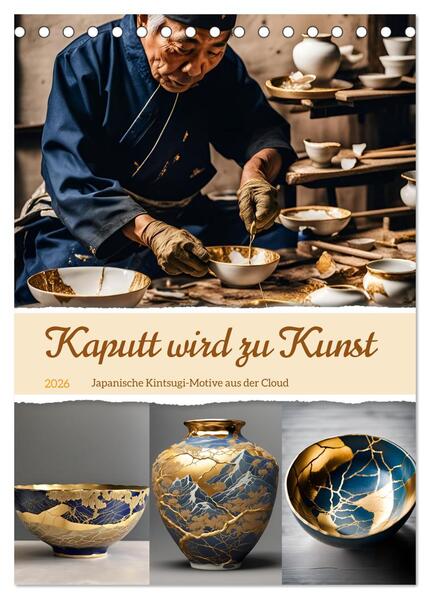 Kaputt wird zu Kunst (Tischkalender 2026 DIN A5 hoch) CALVENDO Monatskalender