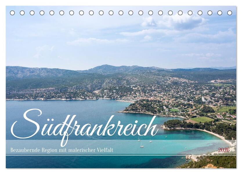 Südfrankreich - Bezaubernde Region mit malerischer Vielfalt (Tischkalender 2026 DIN A5 quer) CALVENDO Monatskalender