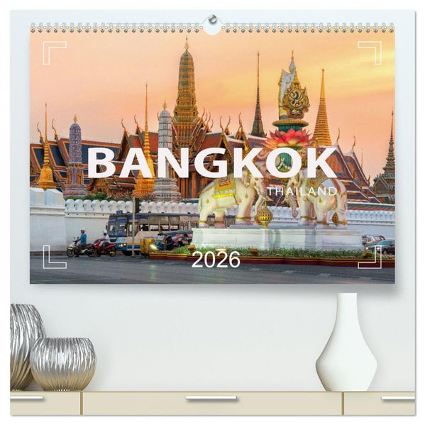 BANGKOK Hauptstadt von Thailand (hochwertiger Premium Wandkalender 2026 DIN A2 quer) Kunstdruck in Hochglanz