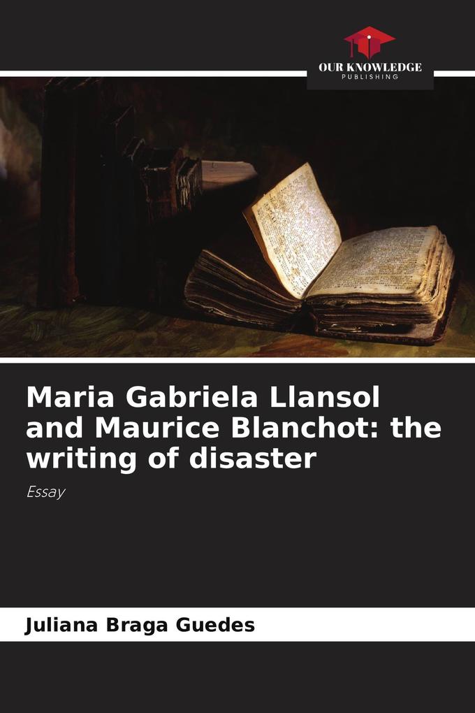 Maria Gabriela Llansol and Maurice Blanchot: the writing of disaster