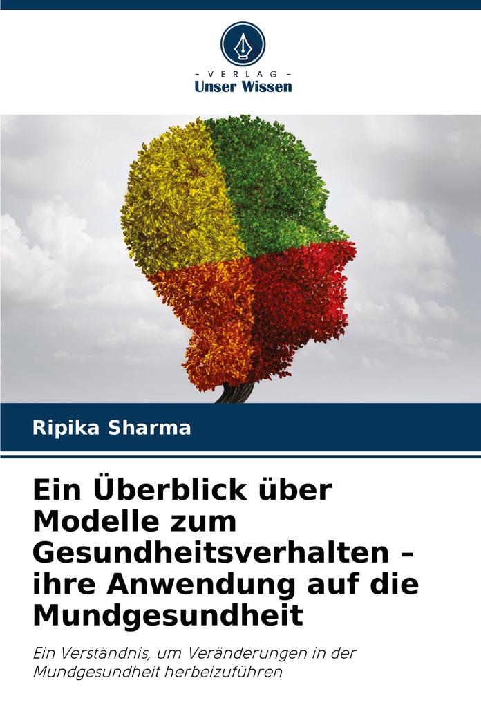 Ein Überblick über Modelle zum Gesundheitsverhalten - ihre Anwendung auf die Mundgesundheit