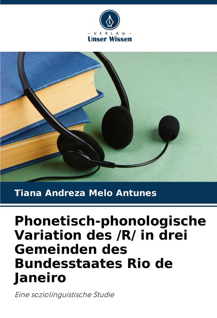 Phonetisch-phonologische Variation des /R/ in drei Gemeinden des Bundesstaates Rio de Janeiro