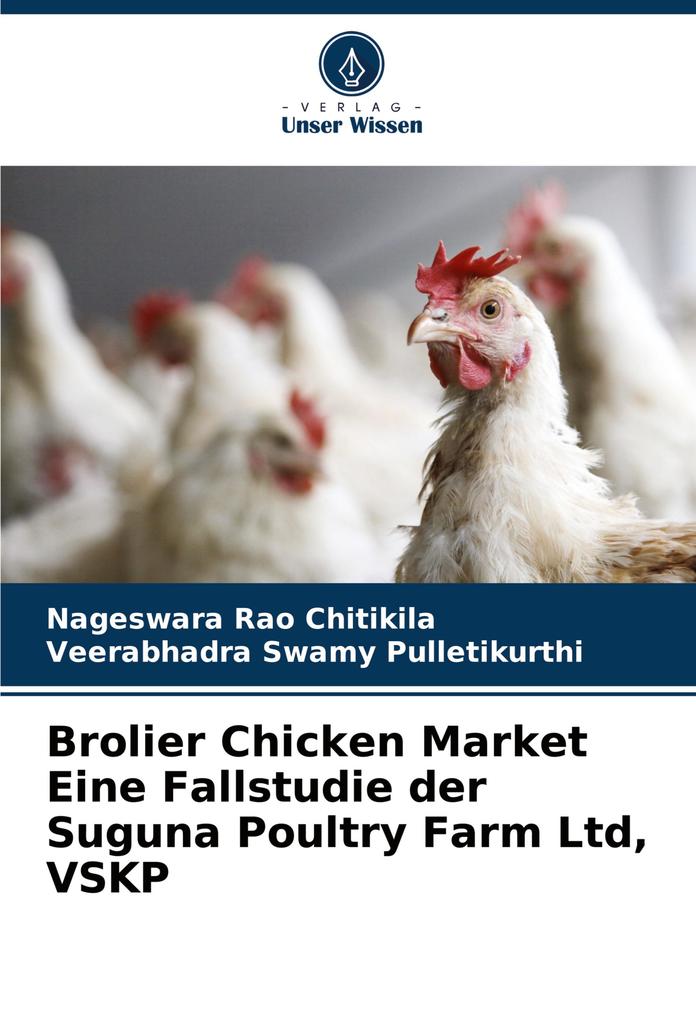 Brolier Chicken Market Eine Fallstudie der Suguna Poultry Farm Ltd VSKP