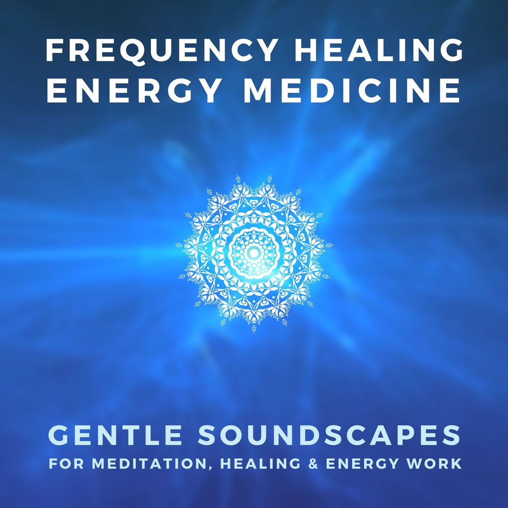 FREQUENCY HEALING ENERGY MEDICINE THE SCIENCE OF SOUND THERAPY