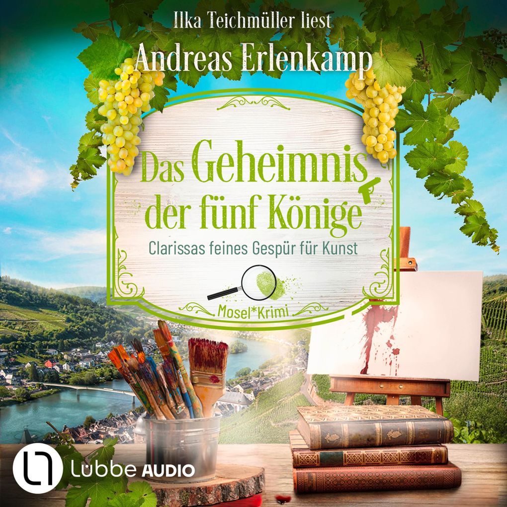 Das Geheimnis der fünf Könige - Clarissas feines Gespür für Kunst - Mosel-Krimi Teil 5