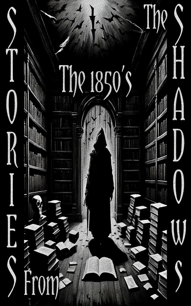 Stories from the Shadows - The 1850's