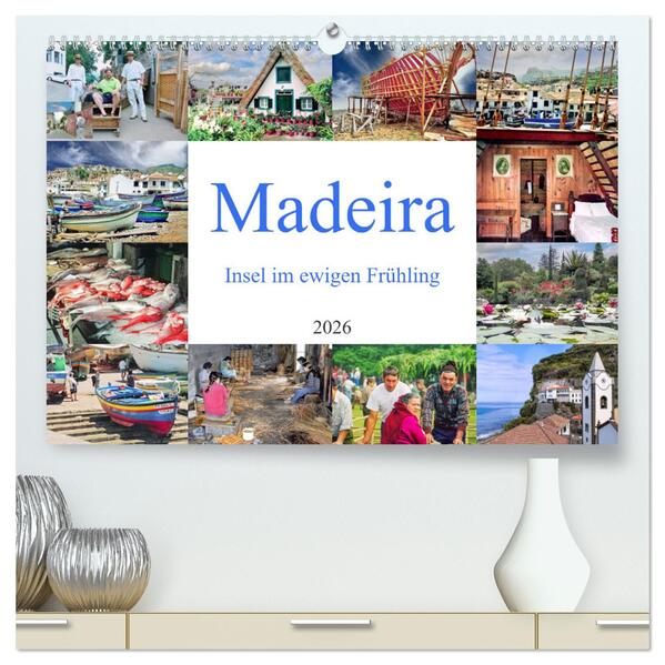 Madeira Insel im ewigen Frühling (hochwertiger Premium Wandkalender 2026 DIN A2 quer) Kunstdruck in Hochglanz