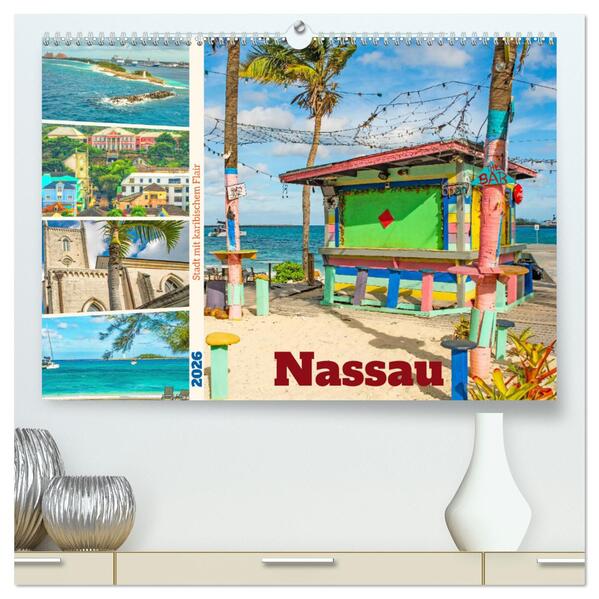 Nassau - Stadt mit karibischem Flair (hochwertiger Premium Wandkalender 2026 DIN A2 quer) Kunstdruck in Hochglanz