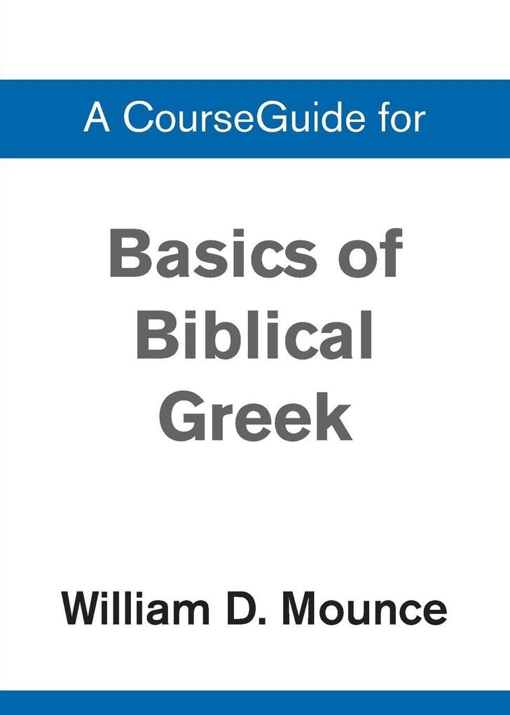 A Basics of Biblical Greek Grammar