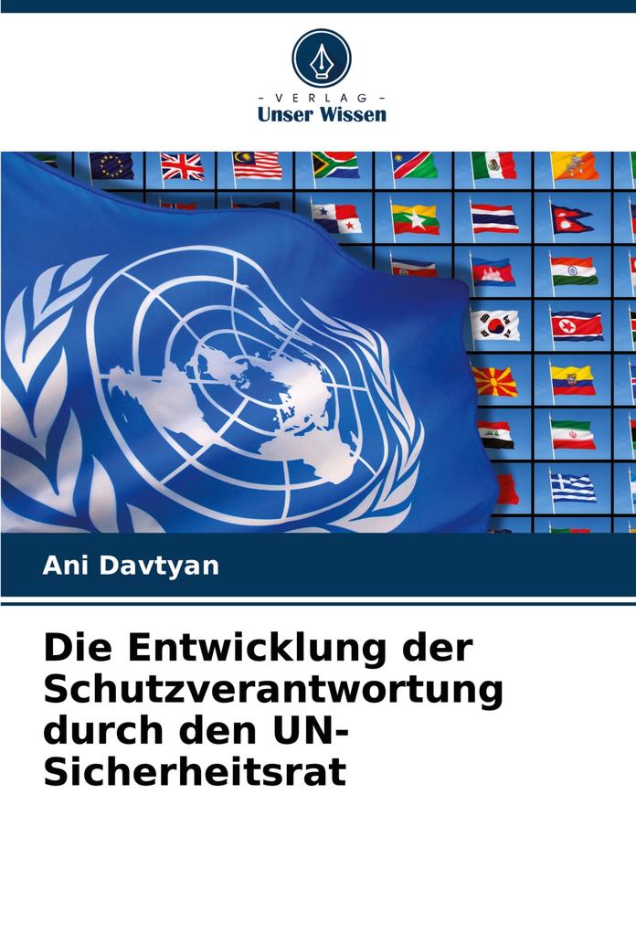 Die Entwicklung der Schutzverantwortung durch den UN-Sicherheitsrat