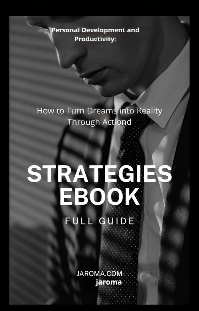 Personal Development and Productivity: How to Turn Dreams into Reality Through Action