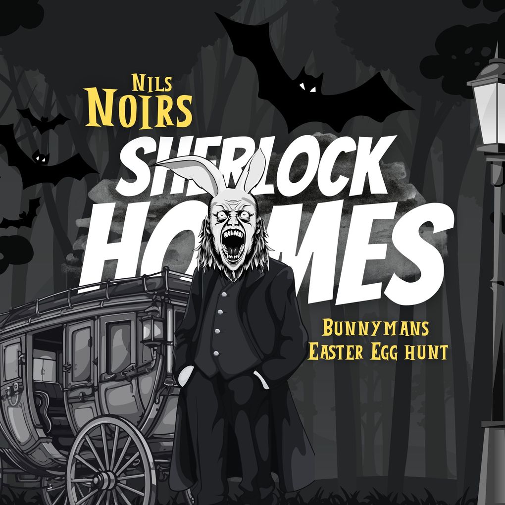 Nils Noirs Sherlock Holmes Staffel 4 Folge 1: Bunnymans Easter Egg Hunt