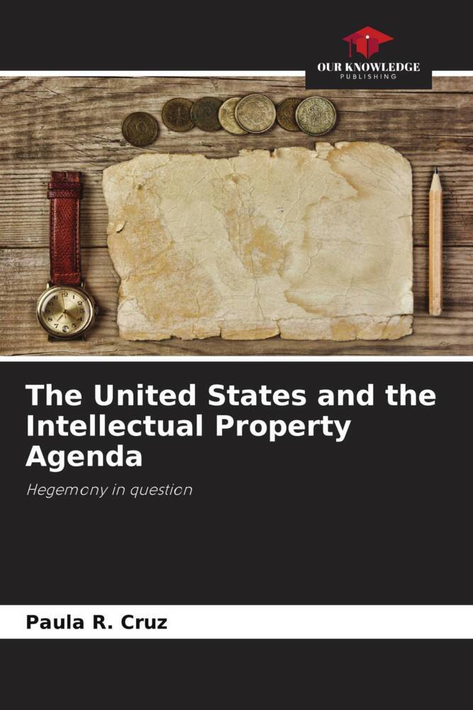 The United States and the Intellectual Property Agenda