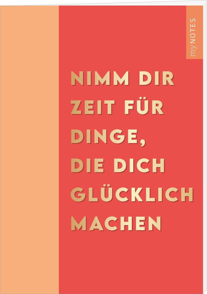 myNOTES Papeterie: Notizheft NIMM DIR ZEIT FÜR DINGE DIE DICH GLÜCKLICH MACHEN - COLOR-POP