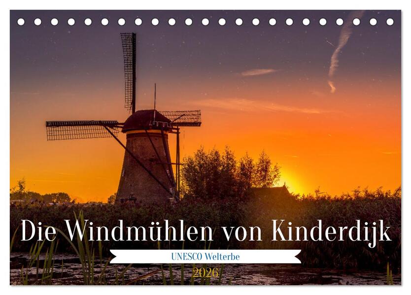 Die Windmühlen von Kinderdijk - UNESCO Welterbe (Tischkalender 2026 DIN A5 quer) CALVENDO Monatskalender