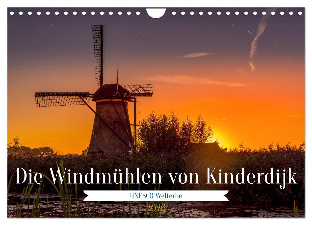 Die Windmühlen von Kinderdijk - UNESCO Welterbe (Wandkalender 2026 DIN A4 quer) CALVENDO Monatskalender