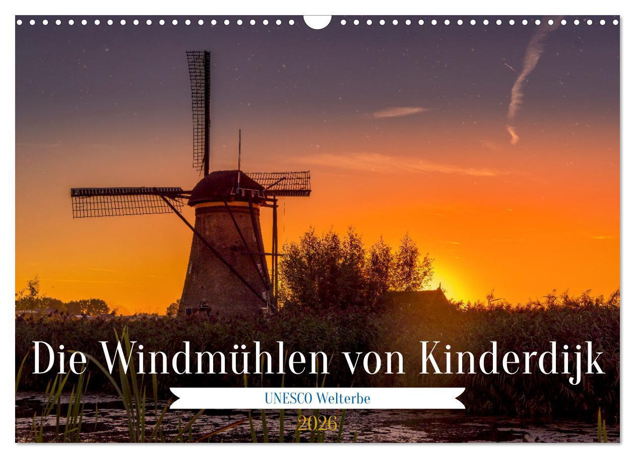 Die Windmühlen von Kinderdijk - UNESCO Welterbe (Wandkalender 2026 DIN A3 quer) CALVENDO Monatskalender