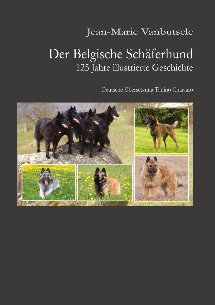Der Belgische Schäferhund 125 Jahre illustrierte Geschichte