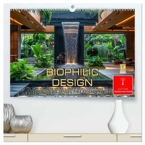 Biophilic Design - Verbundenheit mit der Natur (hochwertiger Premium Wandkalender 2026 DIN A2 quer) Kunstdruck in Hochglanz