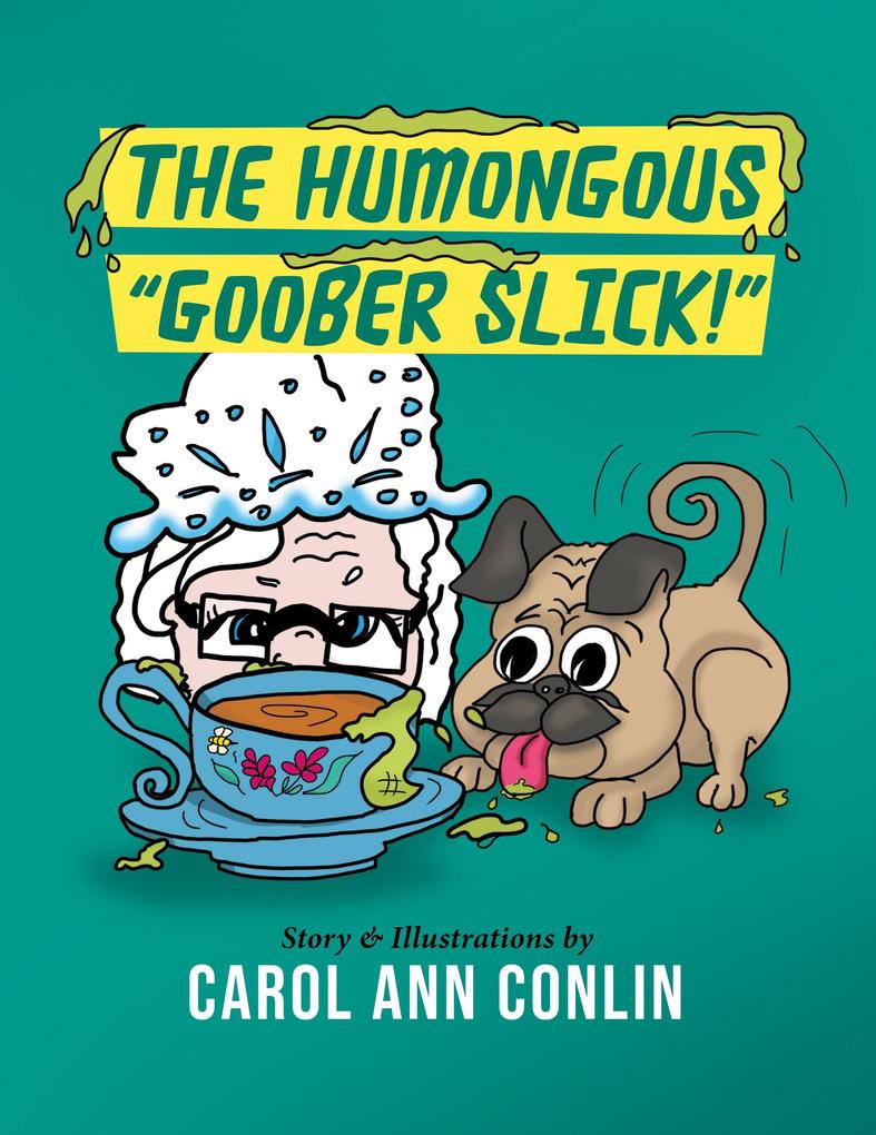 The Humongous Goober Slick!