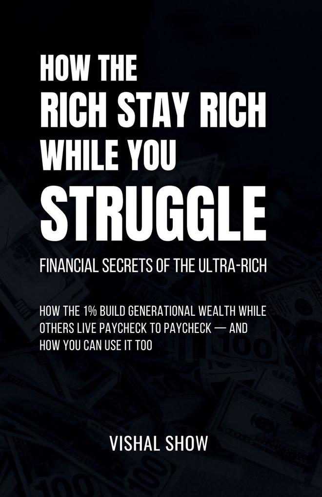 How The Rich Stay Rich While You Struggle