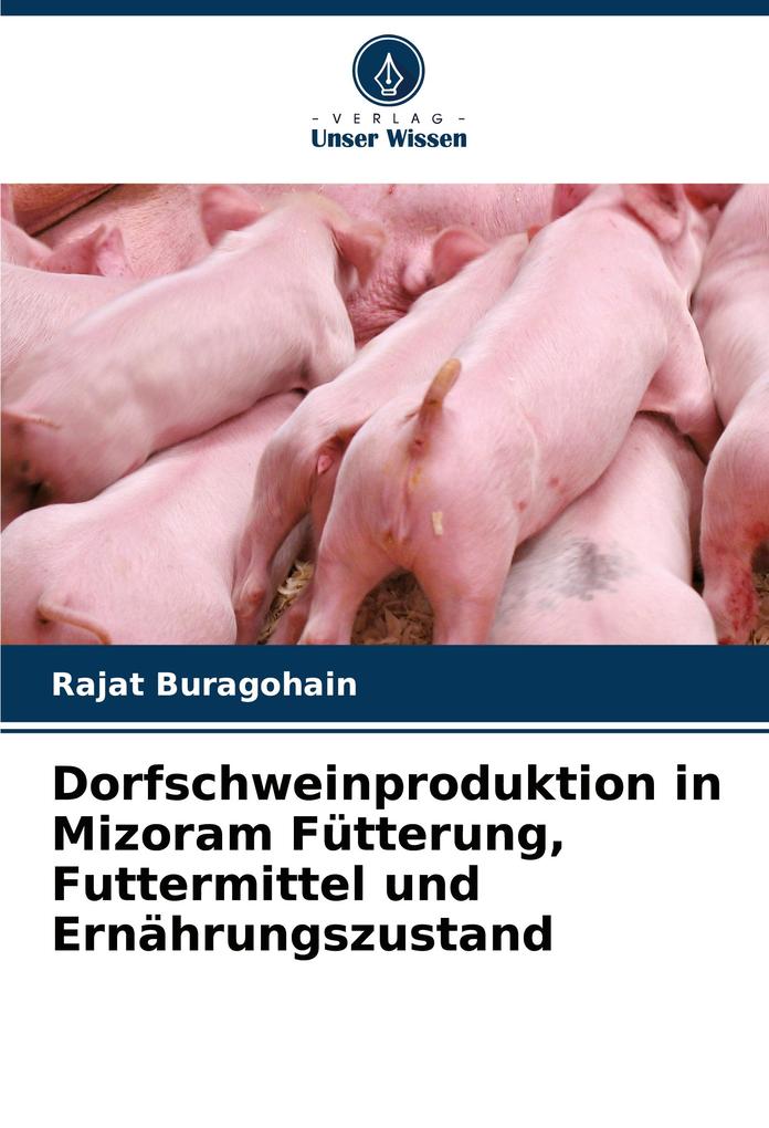 Dorfschweinproduktion in Mizoram Fütterung Futtermittel und Ernährungszustand
