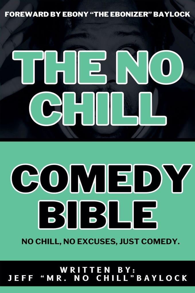The No Chill Comedy Bible