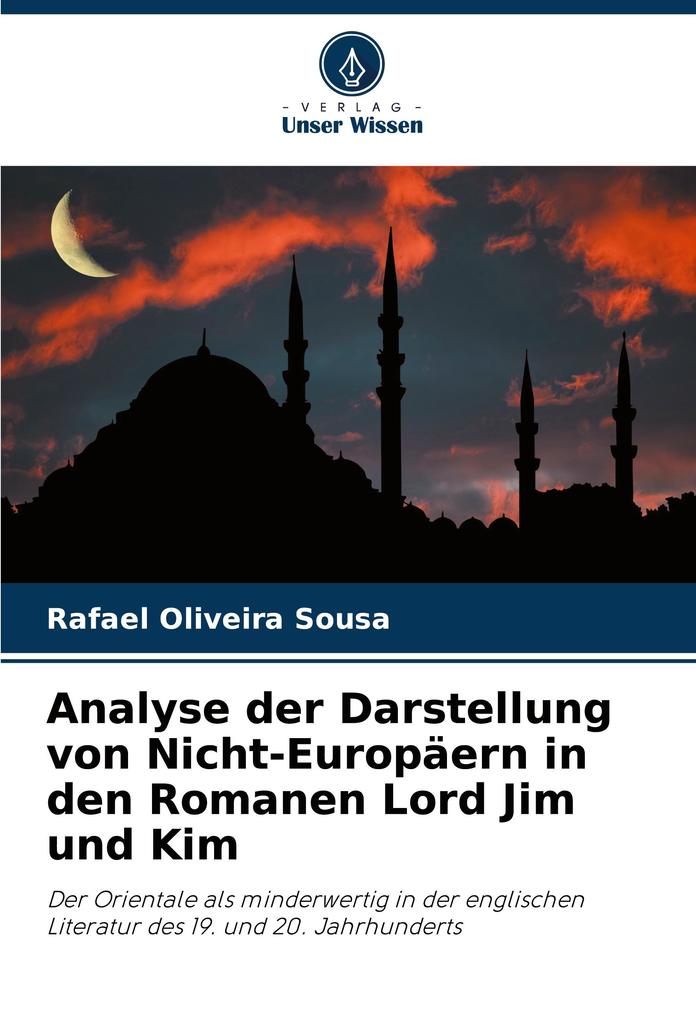 Analyse der Darstellung von Nicht-Europäern in den Romanen Lord Jim und Kim