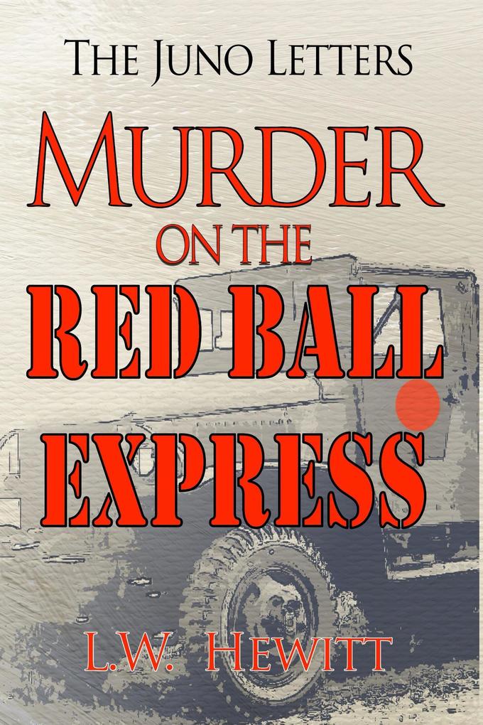 Murder on the Red Ball Express (The Juno Letters #11)