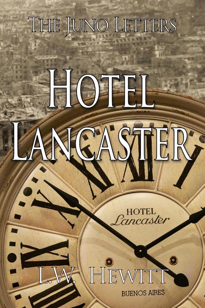 Hotel Lancaster (The Juno Letters #12)